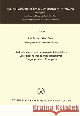 Stoffaufnahme von in vitro gezüchteten Zellen, unter besonderer Berücksichtigung von Phagocytose und Pinocytose Gropp, Alfred 9783663030416 Vs Verlag Fur Sozialwissenschaften