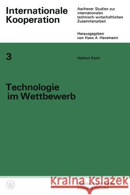 Technologie Im Wettbewerb: Von Der Privaten Zur Staatlich-Internationalen Wettbewerbswirtschaft Der Luftfahrt Koch, Helmut 9783663030447