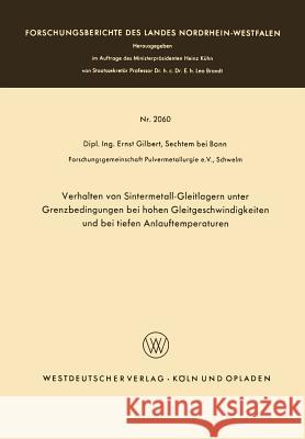 Verhalten Von Sintermetall-Gleitlagern Unter Grenzbedingungen Bei Hohen Gleitgeschwindigkeiten Und Bei Tiefen Anlauftemperaturen Ernst Gilbert 9783663030454 Vs Verlag Fur Sozialwissenschaften