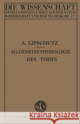 Allgemeine Physiologie Des Todes Alexander Lipschutz 9783663030539 Vieweg+teubner Verlag