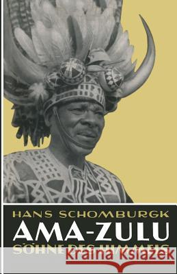 Ama-Zulu: Söhne Des Himmels Schomburgk, Hans 9783663030546 Vieweg+teubner Verlag