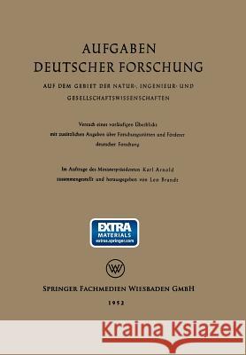 Aufgaben Deutscher Forschung: Auf Dem Gebiet Der Natur-, Ingenieur- Und Gesellschaftswissenschaften Leo Brandt Karl Arnold 9783663030577