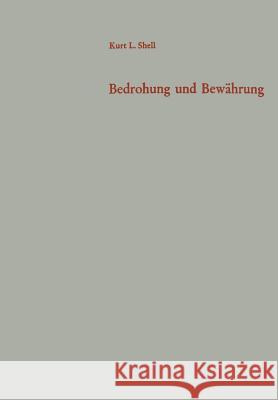 Bedrohung Und Bewährung: Führung Und Bevölkerung in Der Berlin-Krise Shell, Kurt Leo 9783663030591