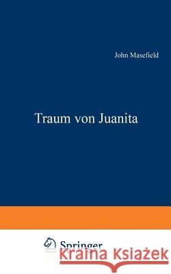 Traum Von Juanita: Roman Masefield, John 9783663031079 Vieweg+teubner Verlag