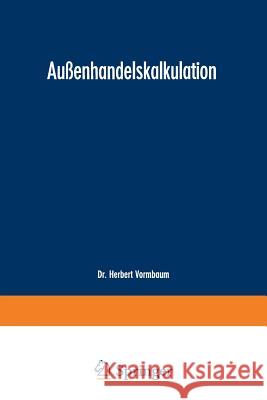 Außenhandelskalkulation Vormbaum, Herbert 9783663031147 Gabler Verlag