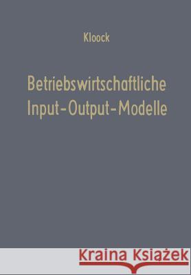 Betriebswirtschaftliche Input-Output-Modelle: Ein Beitrag Zur Produktionstheorie Kloock, Josef 9783663031178 Gabler Verlag