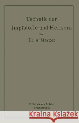 Technik Der Impfstoffe Und Heilsera Anton Marxer 9783663031277 Vieweg+teubner Verlag