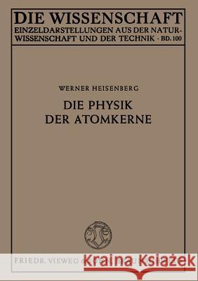 Die Physik Der Atomkerne Werner Heisenberg 9783663031420