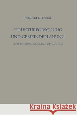 Strukturforschung Und Gemeindeplanung: Zur Methodenlehre Der Kommunalpolitik Lenort, Norbert J. 9783663031673 Vs Verlag Fur Sozialwissenschaften