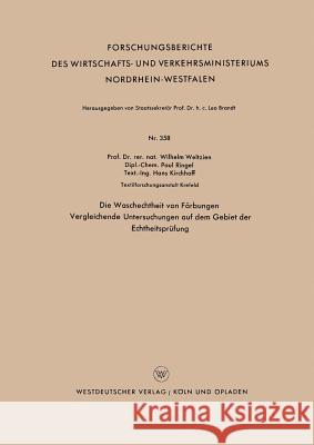 Die Waschechtheit Von Färbungen: Vergleichende Untersuchungen Auf Dem Gebiet Der Echtheitsprüfung Weltzien, Wilhelm 9783663032038 Vs Verlag F R Sozialwissenschaften