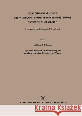 Eine Neue Methode Zur Bestimmung Von Kondensations-Koeffizienten Von Wasser Kappler, Eugen 9783663032069