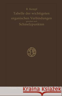 Tabelle Der Wichtigsten Organischen Verbindungen Geordnet Nach Schmelzpunkten Richard Kempf 9783663032182 Vieweg+teubner Verlag