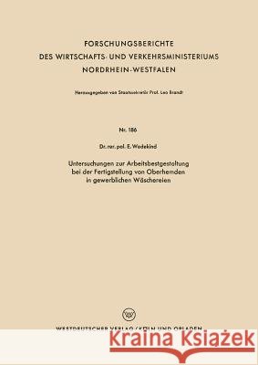 Untersuchungen Zur Arbeitsbestgestaltung Bei Der Fertigstellung Von Oberhemden in Gewerblichen Wäschereien Wedekind, Erich 9783663032304 Vs Verlag Fur Sozialwissenschaften