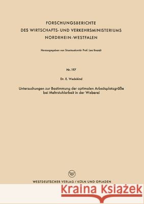 Untersuchungen Zur Bestimmung Der Optimalen Arbeitsplatzgröße Bei Mehrstuhlarbeit in Der Weberei Wedekind, Erich 9783663032311 Vs Verlag Fur Sozialwissenschaften