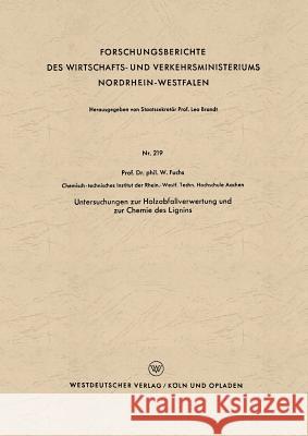 Untersuchungen Zur Holzabfallverwertung Und Zur Chemie Des Lignins Walter Maximilia Walter Maximilian Fuchs 9783663032342 Vs Verlag Fur Sozialwissenschaften