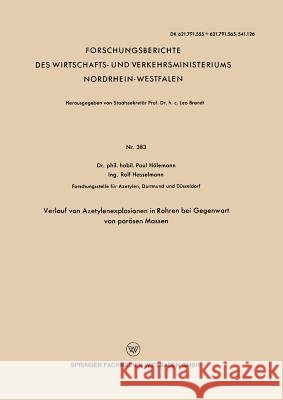 Verlauf Von Azetylenexplosionen in Rohren Bei Gegenwart Von Porösen Massen Hölemann, Paul 9783663032397 Vs Verlag Fur Sozialwissenschaften