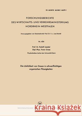 Die Löslichkeit Von Gasen in Schwerflüchtigen Organischen Flüssigkeiten Jaeckel, Rudolf 9783663032434