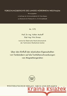 Über Den Einfluß Der Elastischen Eigenschaften Von Tonbändern Auf Die Tonhöhenschwankungen Von Magnettongeräten Aschoff, Volker 9783663032724