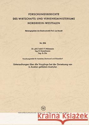 Untersuchungen Über Die Vorgänge Bei Der Zersetzung Von in Azeton Gelöstem Azetylen Hölemann, Paul 9783663033127 Vs Verlag Fur Sozialwissenschaften