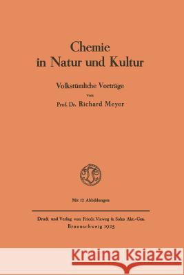 Chemie in Natur Und Kultur: Volkstümliche Vorträge Meyer, Richard 9783663033196