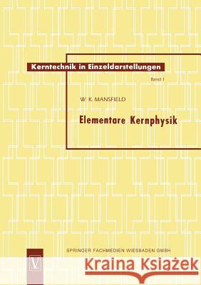 Elementare Kernphysik Walter Kenneth Mansfield 9783663033202 Vieweg+teubner Verlag