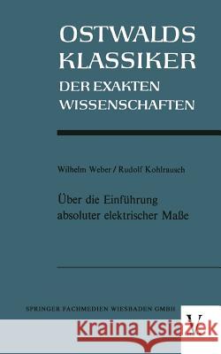 Über Die Einführung Absoluter Elektrischer Maße Weber, Wilhelm 9783663033271 Vieweg+teubner Verlag