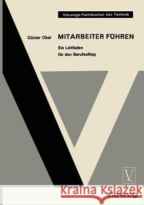 Mitarbeiter Führen: Ein Leitfaden Für Den Berufsalltag Obst, Günter 9783663033417 Vieweg+teubner Verlag