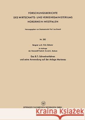 Das B.T.-Schwelverfahren Und Seine Anwendung Auf Der Anlage Marienau Scherer, Fritz 9783663033455