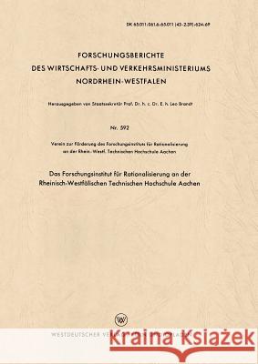 Das Forschungsinstitut Für Rationalisierung an Der Rheinisch-Westfälischen Technischen Hochschule Aachen Verein Zur Förderung Des Forschungsinsti 9783663033561 Springer
