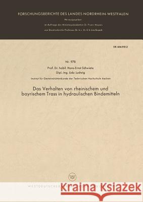 Das Verhalten Von Rheinischem Und Bayrischem Trass in Hydraulischen Bindemitteln Hans-Ernst Schwiete 9783663033639