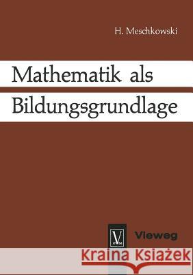 Mathematik ALS Bildungsgrundlage Herbert Meschkowski 9783663033691 Vieweg+teubner Verlag