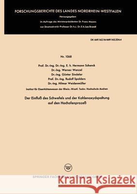 Der Einfluß Des Schwefels Und Der Kohlenoxydspaltung Auf Den Hochofenprozeß Schenck, Hermann 9783663033806 Vs Verlag Fur Sozialwissenschaften