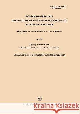Die Ausnutzung Der Garnfestigkeit in Halbleinengeweben Waldemar Rohs 9783663034087