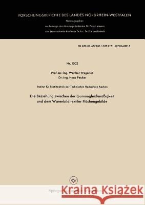 Die Beziehung Zwischen Der Garnungleichmäßigkeit Und Dem Warenbild Textiler Flächengebilde Wegener, Walther 9783663034209 Vs Verlag Fur Sozialwissenschaften