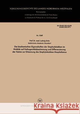 Die Biochemischen Eigenschaften Der Staphylokokken Im Hinblick Auf Pathogenitätsbestimmung Und Differenzierung Der Keime Zur Erkennung Des Staphylokok Grün, Ludwig 9783663034223