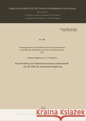 Die Entwicklung Der Festlandchinesischen Landwirtschaft Aus Der Sicht Der Chinesischen Regierung Tsung-Tung Chang 9783663034308