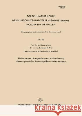 Ein Isothermes Lösungskalorimeter Zur Bestimmung Thermodynamischer Zustandsgrößen Von Legierungen Wever, Franz 9783663035015 Vs Verlag Fur Sozialwissenschaften