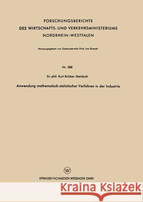 Anwendung Mathematisch-Statistischer Verfahren in Der Industrie Kurt Brucker-Steinkuhl 9783663035169