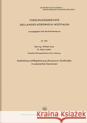 Ausbreitung Und Registrierung Ultrasonorer Schallwellen in Ozeanischen Seeräumen Faust, Wilhelm 9783663035305 Vs Verlag Fur Sozialwissenschaften