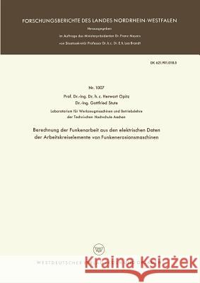 Berechnung Der Funkenarbeit Aus Den Elektrischen Daten Der Arbeitskreiselemente Von Funkenerosionsmaschinen Opitz, Herwart 9783663035497 Vs Verlag Fur Sozialwissenschaften