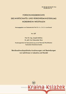 Berufsnachwuchspolitische Anschauungen Und Bestrebungen Von Lehrfirmen in Industrie Und Handel Joseph Mathieu 9783663035527