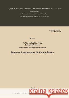 Beton ALS Strahlenschutz Für Kernreaktoren Walz, Kurt 9783663035602