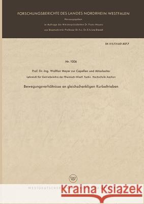 Bewegungsverhältnisse an Gleichschenkligen Kurbeltrieben Meyer Zur Capellen, Walther 9783663035633