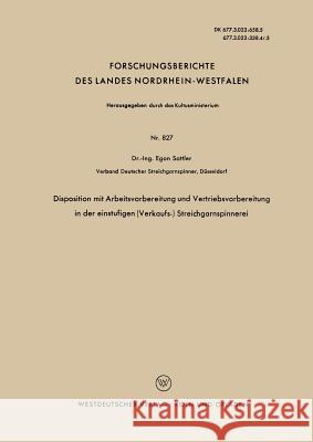 Disposition Mit Arbeitsvorbereitung Und Vertriebsvorbereitung in Der Einstufigen (Verkaufs-) Streichgarnspinnerei Egon Sattler 9783663035756 Vs Verlag Fur Sozialwissenschaften