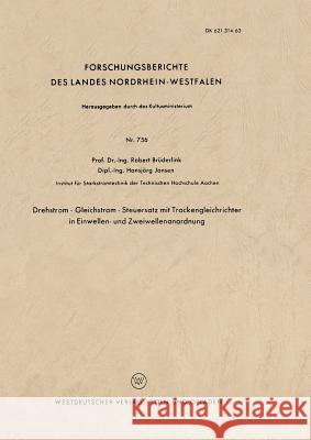 Drehstrom -- Gleichstrom -- Steuersatz Mit Trockengleichrichter in Einwellen- Und Zweiwellenanordnung Robert Bruderlink 9783663035763 Vs Verlag Fur Sozialwissenschaften