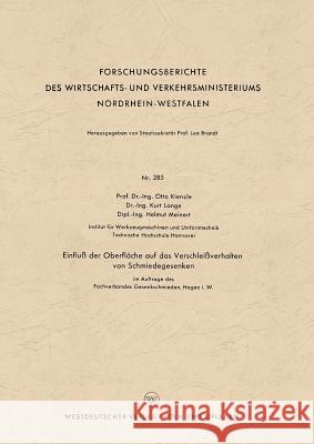 Einfluß Der Oberfläche Auf Das Verschleißverhalten Von Schmiedegesenken Kienzle, Otto 9783663035886 Vs Verlag Fur Sozialwissenschaften