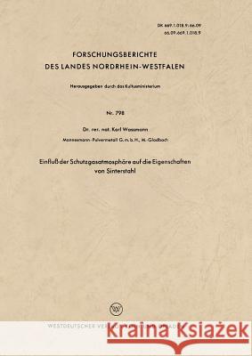 Einfluß Der Schutzgasatmosphäre Auf Die Eigenschaften Von Sinterstahl Waßmann, Karl 9783663035916 Vs Verlag Fur Sozialwissenschaften