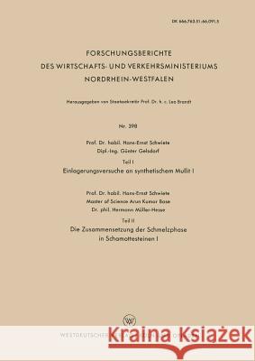 Teil I Einlagerungsversuche an Synthetischem Mullit I. Teil II Die Zusammensetzung Der Schmelzphase in Schamottesteinen I Hans-Ernst Schwiete 9783663036012