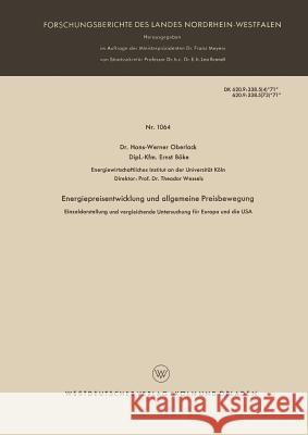 Energiepreisentwicklung Und Allgemeine Preisbewegung: Einzeldarstellung Und Vergleichende Untersuchung Für Europa Und Die USA Oberlack, Hans-Werner 9783663036081