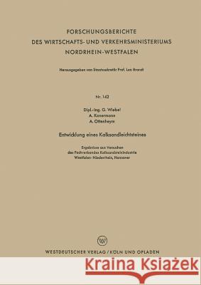 Entwicklung Eines Kalksandleichtsteines: Ergebnisse Aus Versuchen Des Fachverbandes Kalksandsteinindustrie Westfalen-Niederrhein, Hannover Gottfried Martin Ferdinand Wiebel 9783663036135